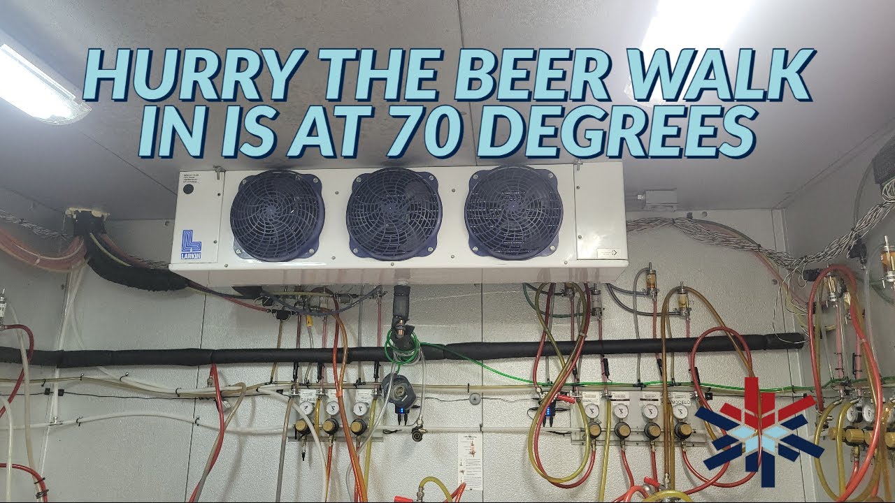HURRY THE BEER WALK IN IS AT 70 DEGREES