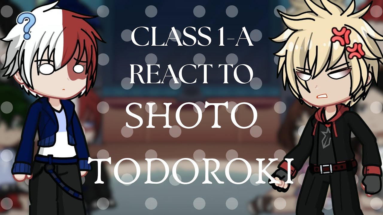 Class 1A react to Shoto Todoroki | 1/3 | MHA/BNHA | Cherini