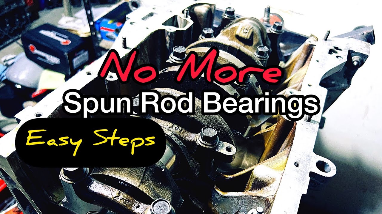 Steps to Avoid Spun Rod Bearings K20a B20vtec K24 H22 D16