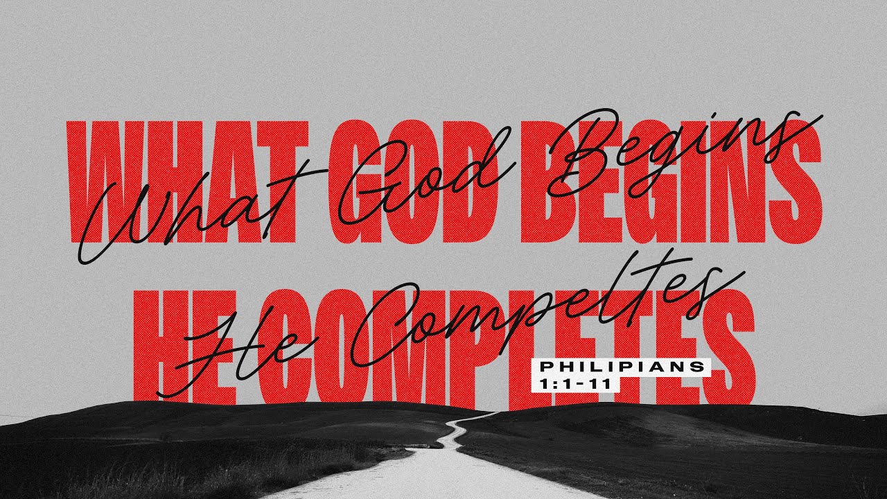 What God Begins He Completes