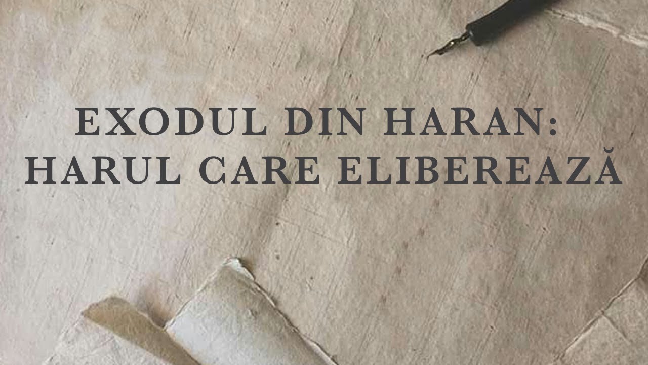 Exodul din Haran: Harul care eliberează | Geneza 30:25-31:55 | Iosif Marica