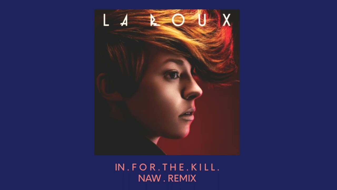 Naw x La Roux - In For The Kill (Naw Remix).