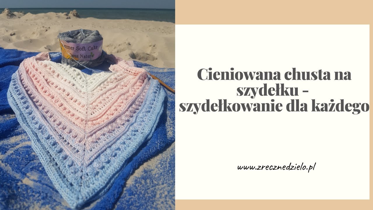 Cieniowana chusta na szydełku - szydełkowanie dla każdego