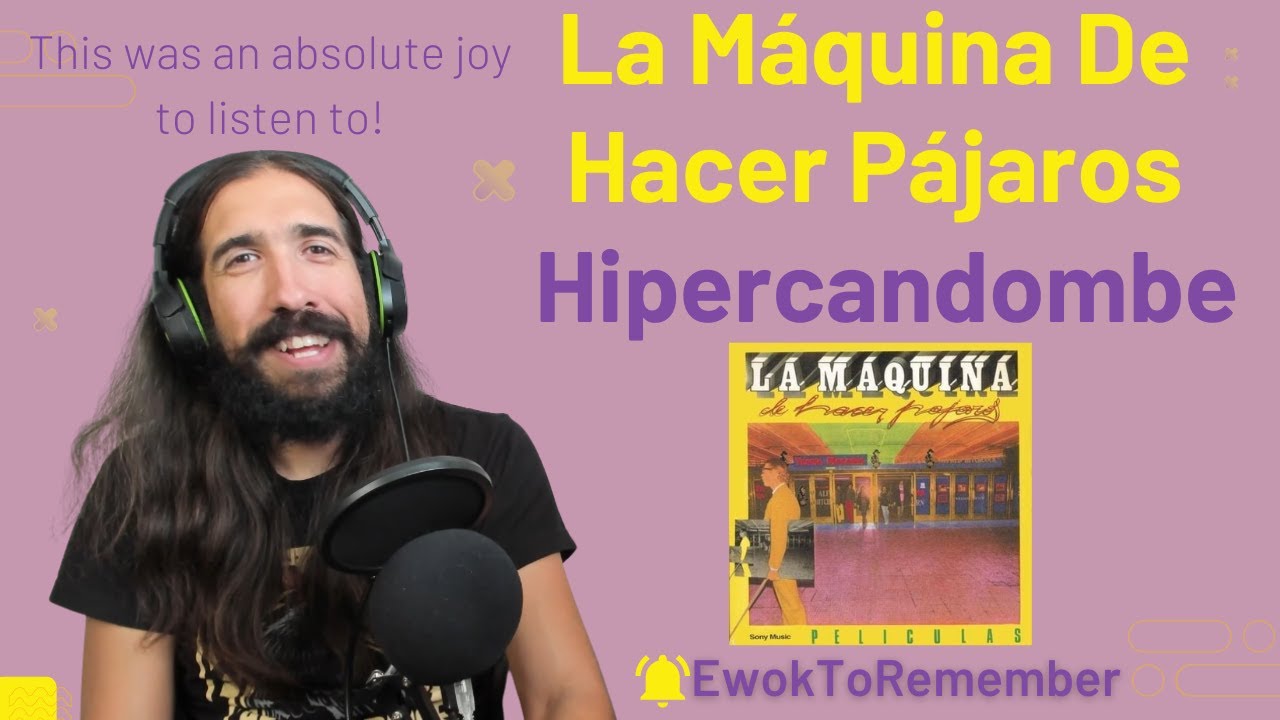 La Máquina De Hacer Pájaros - Hipercandombe [REACTION]