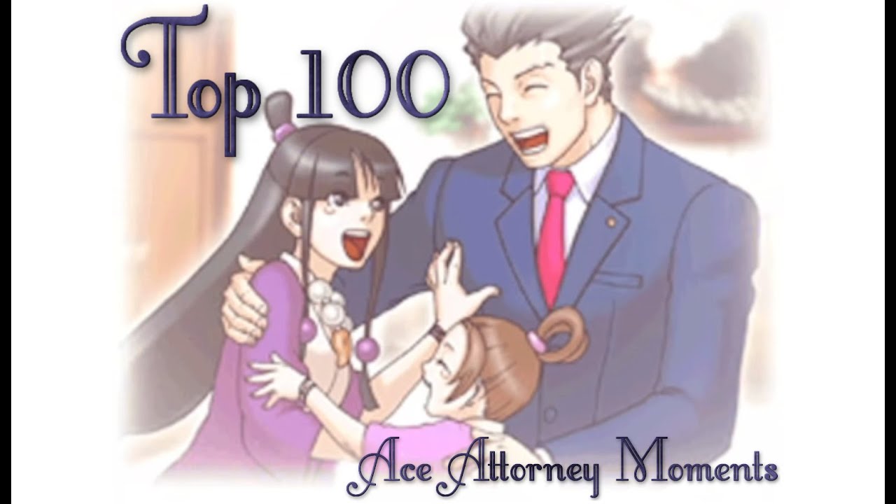 My Top 100 Favorite Ace Attorney Moments - A Retrospective