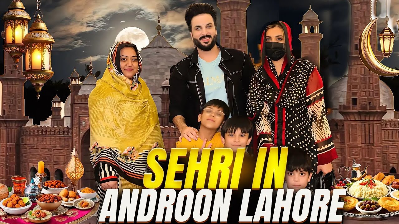 Grand Sehri in Androon Lahore With Family ❤️ Scenic Views 😍