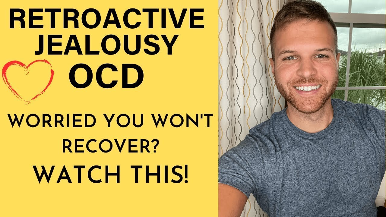 Worried You Won’t Recover from Retroactive Jealousy OCD? Watch THIS!