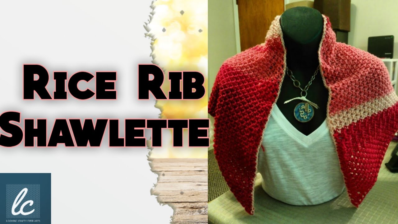 LOOM | KNIT PATTERN | RICE RIB SHAWLETTE