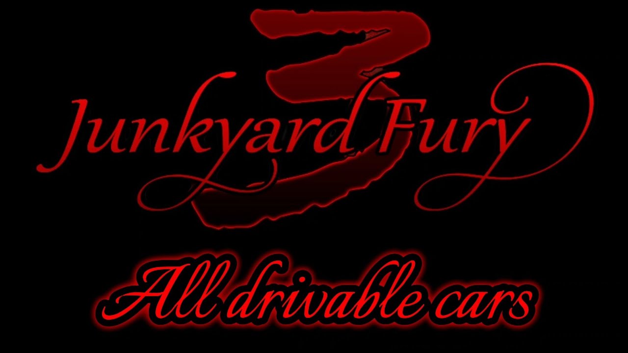 Junkyard Fury 3 drivable cars 