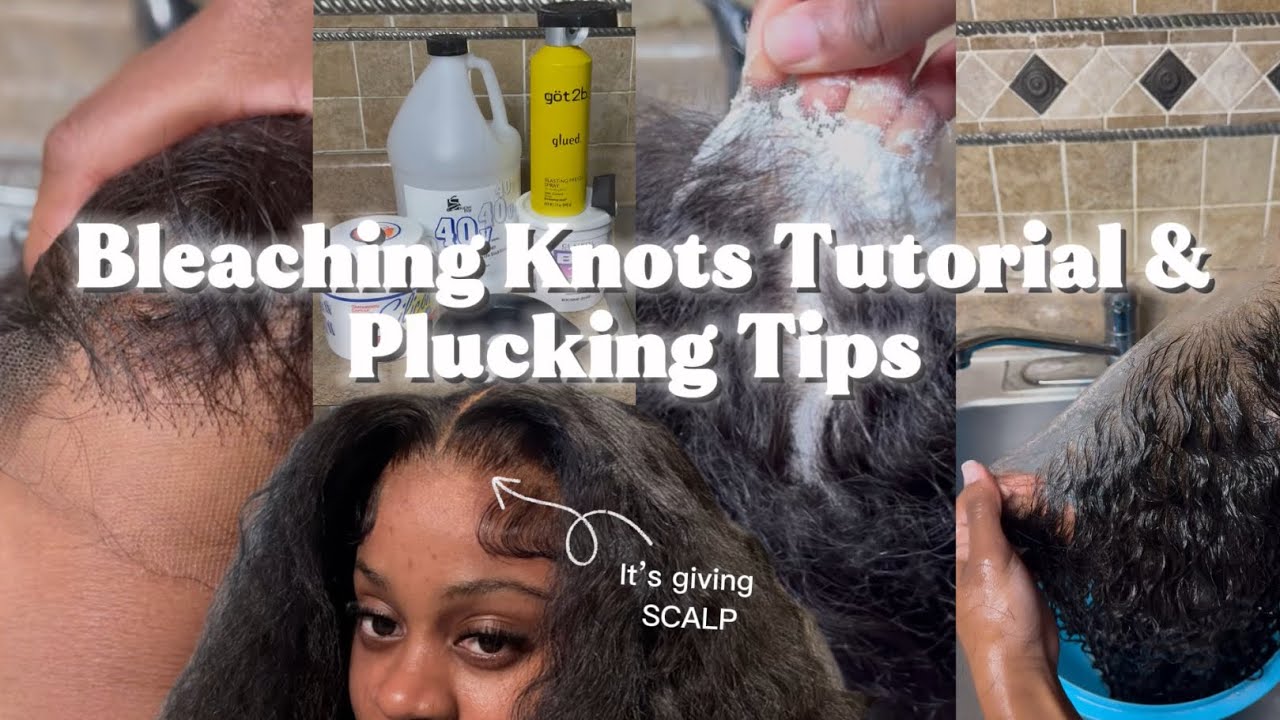 Bleaching Knots Tutorial & Plucking Tips | BEGINNER FRIENDLY | Extremely Detailed!  