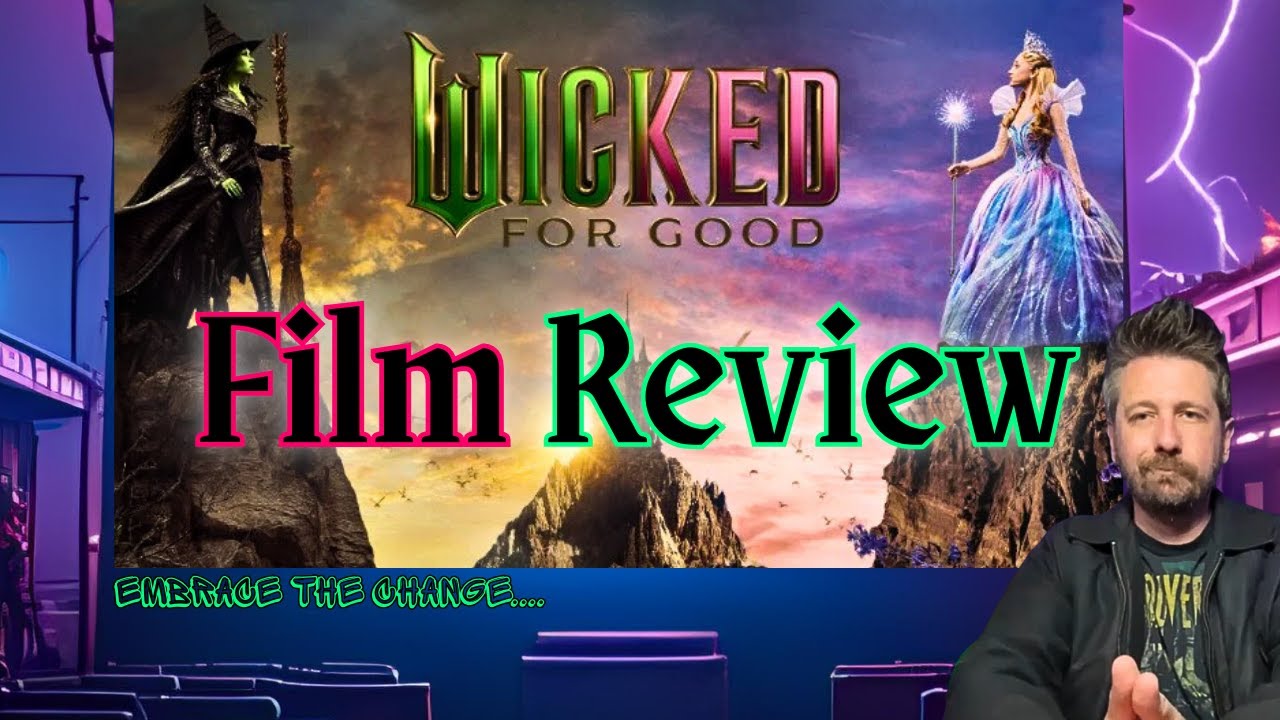 Wicked For Good Review - Do Not Be Afraid Of Change