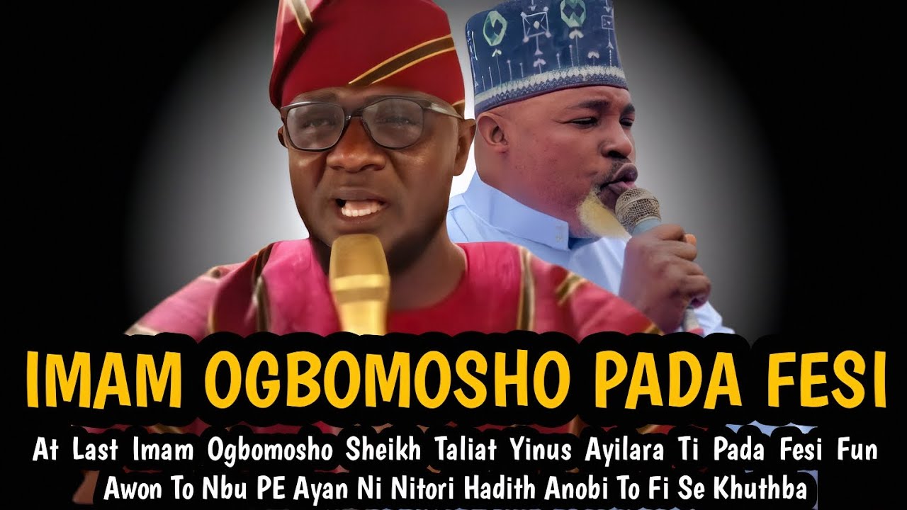 IMAM OGBOMOSHO PADA FESI | At Last Sheikh Taliat Imam Ogbomosho Ti Pada Fesi Fun Awon To Nbu