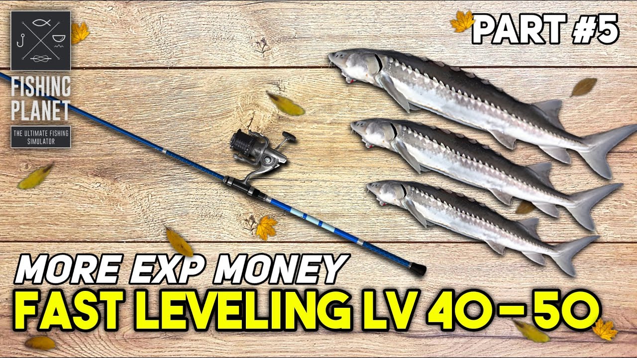 FAST LEVELING 40-50 EXP MONEY NO PREMIUM - FISHING PLANET