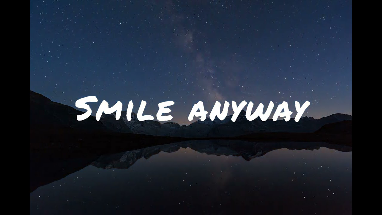 Smile anyway 