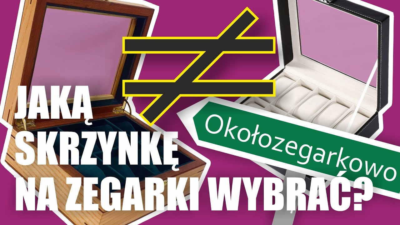 Jaką skrzynkę na zegarki wybrać odc. 0020 Okołozegarkowo