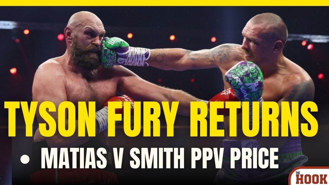 TYSON FURY TO RETURN! SUBRIEL MATIAS V DALTON SMITH PPV PRICE