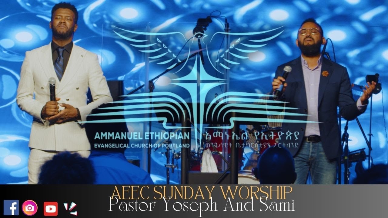 Pastor Yoseph Ayalew And Samuel Tesfamichael AEEC Sunday Service Worship.