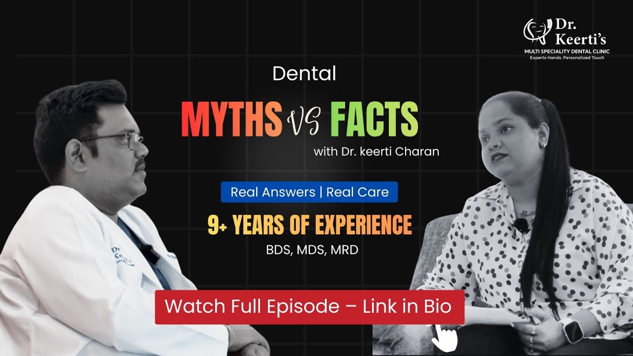 Dental Myths vs Facts | Dr. Keerti Charan | Dr.Keertis Dental