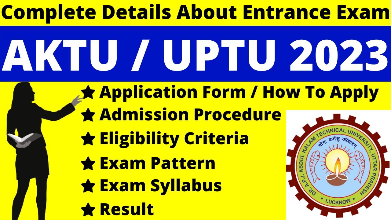 AKTU/ UPTU 2023 Full Details: Notification, Dates, Application, Syllabus, Pattern, Eligibility