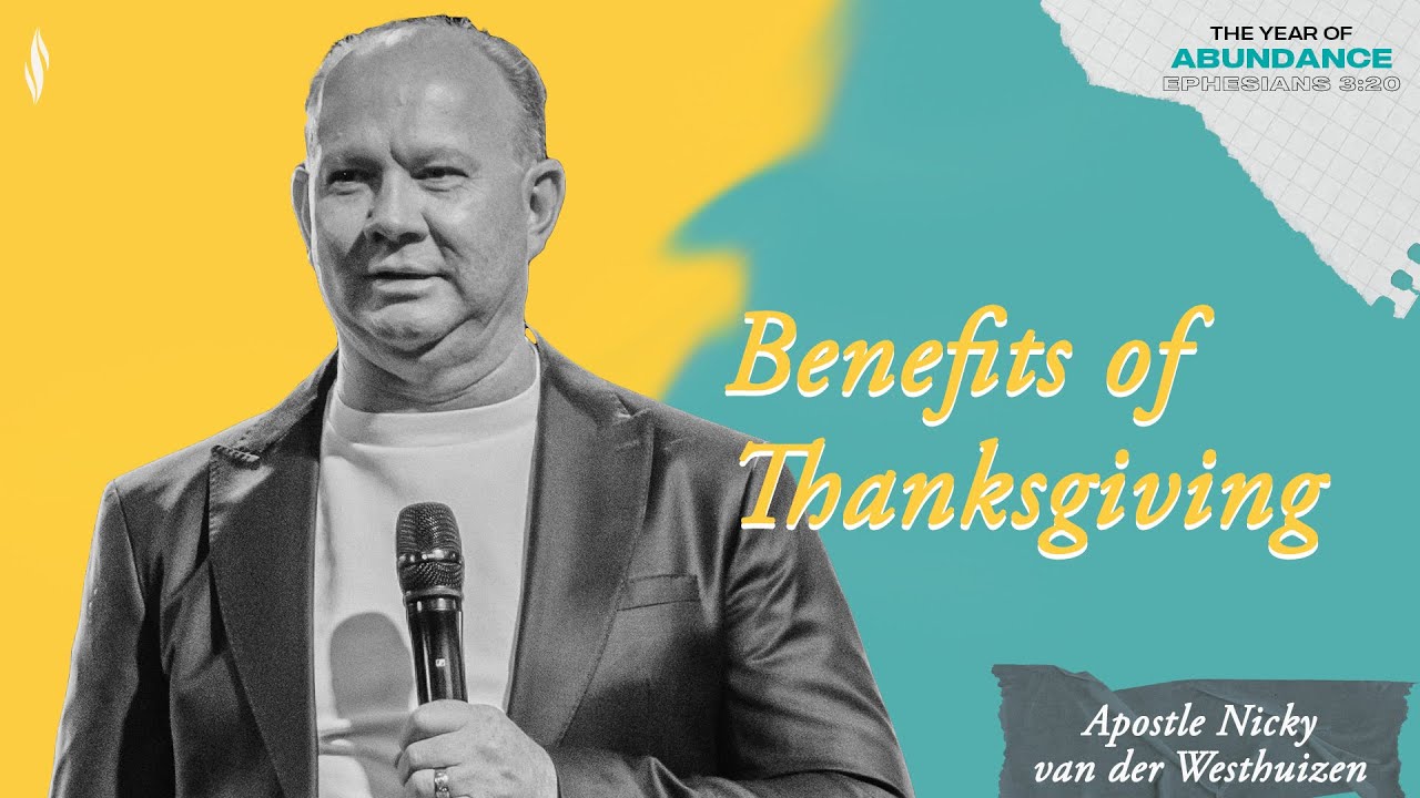 Benefits Of Thanksgiving | Apostle Nicky van der Westhuizen | NBCFC