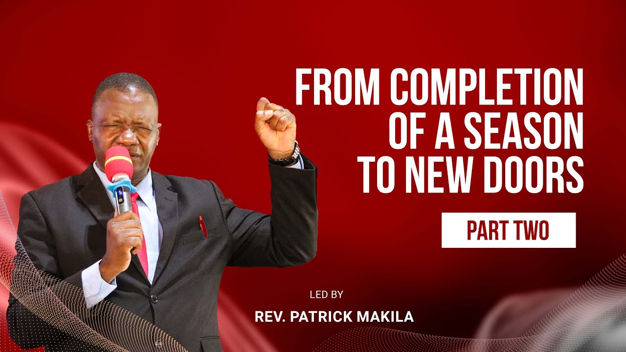FROM COMPLETION OF A SEASON TO A NEW ONE || PART TWO BY REV. MAKILA
