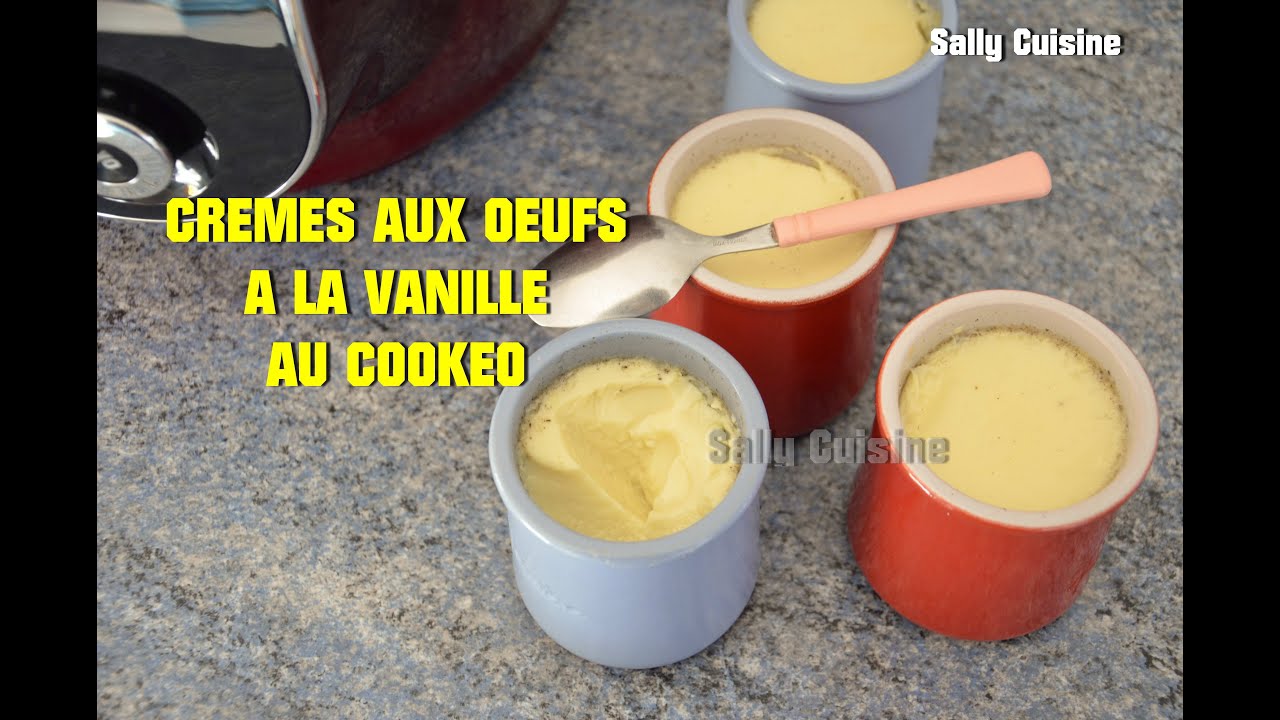 CRÈMES AUX ŒUFS A LA VANILLE AU COOKEO | SALLY CUISINE {Episode 37}