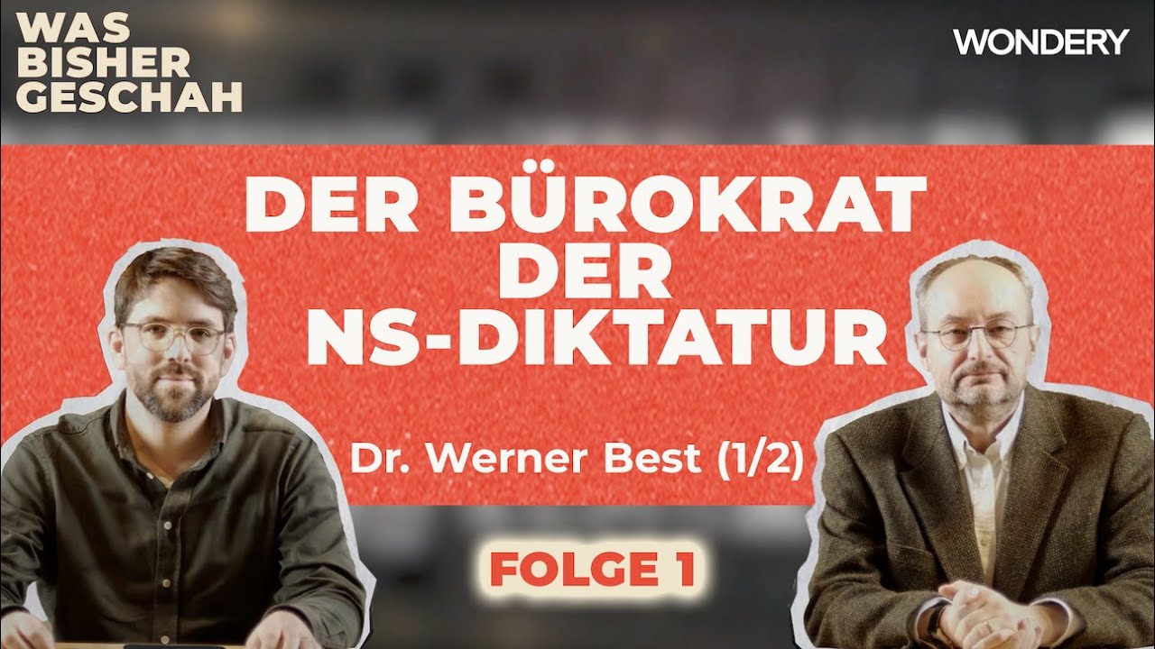 Der Theoretiker der Vernichtung | Dr. Werner Best (1/2) | Was bisher geschah | Podcast