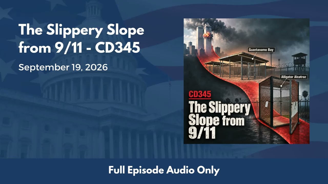 The Slippery Slope from 9/11 - CD345 (Full Podcast Episode)
