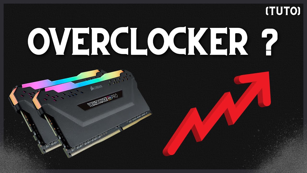 Comment OVERCLOCKER la RAM de son PC ! [TUTO]