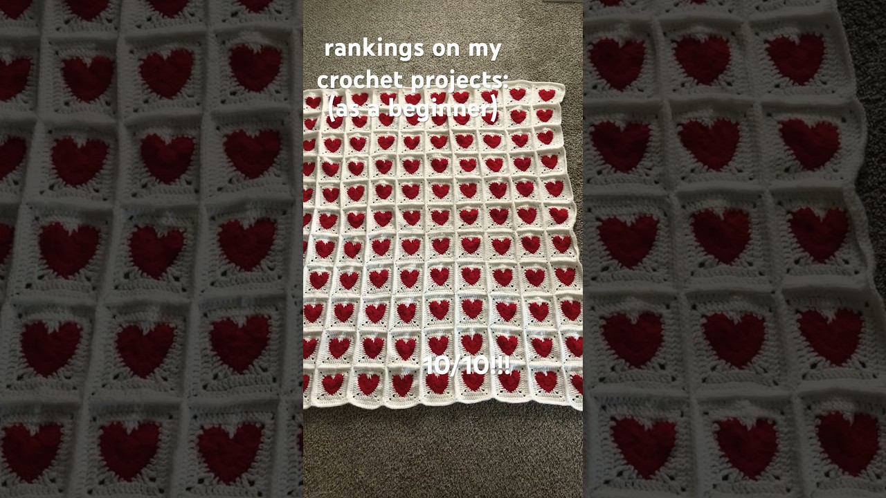ranking my crochet projects as a beginner!#crochet #beginner #blanket #heart