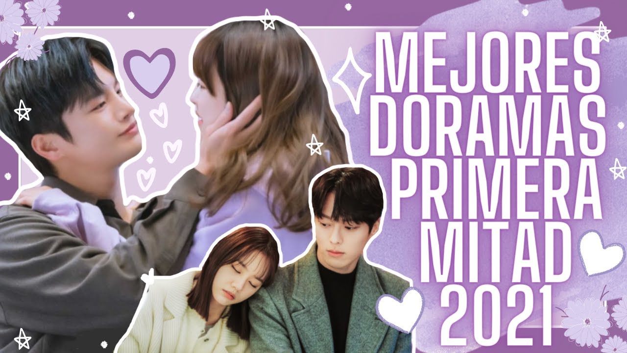 MEJORES DORAMAS PRIMERA MITAD DEL 2021💘 | Melidrama♡