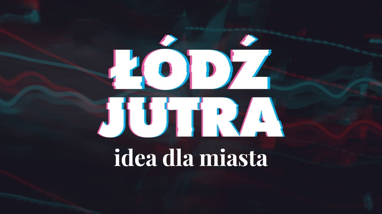 Łódź jutra. Premiera projektu nowej strategii dla miasta
