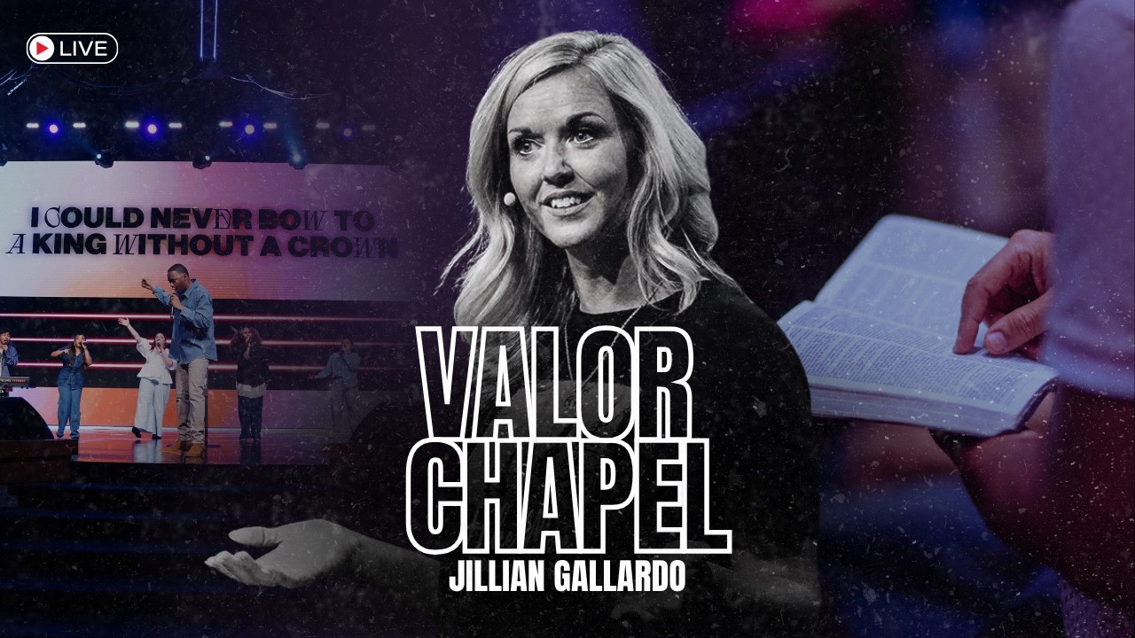 Valor Chapel Live - Jillian Gallardo