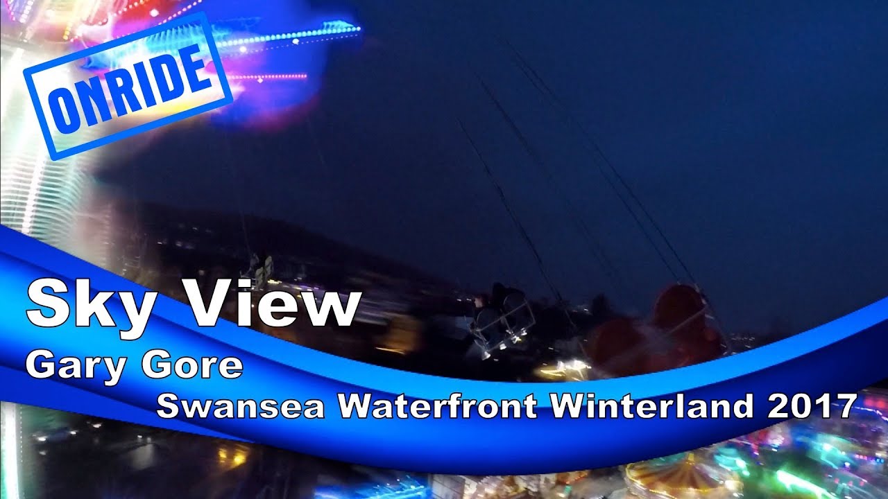 Sky View - Gary Gore (Onride) @ Swansea Waterfront Winterland 2017