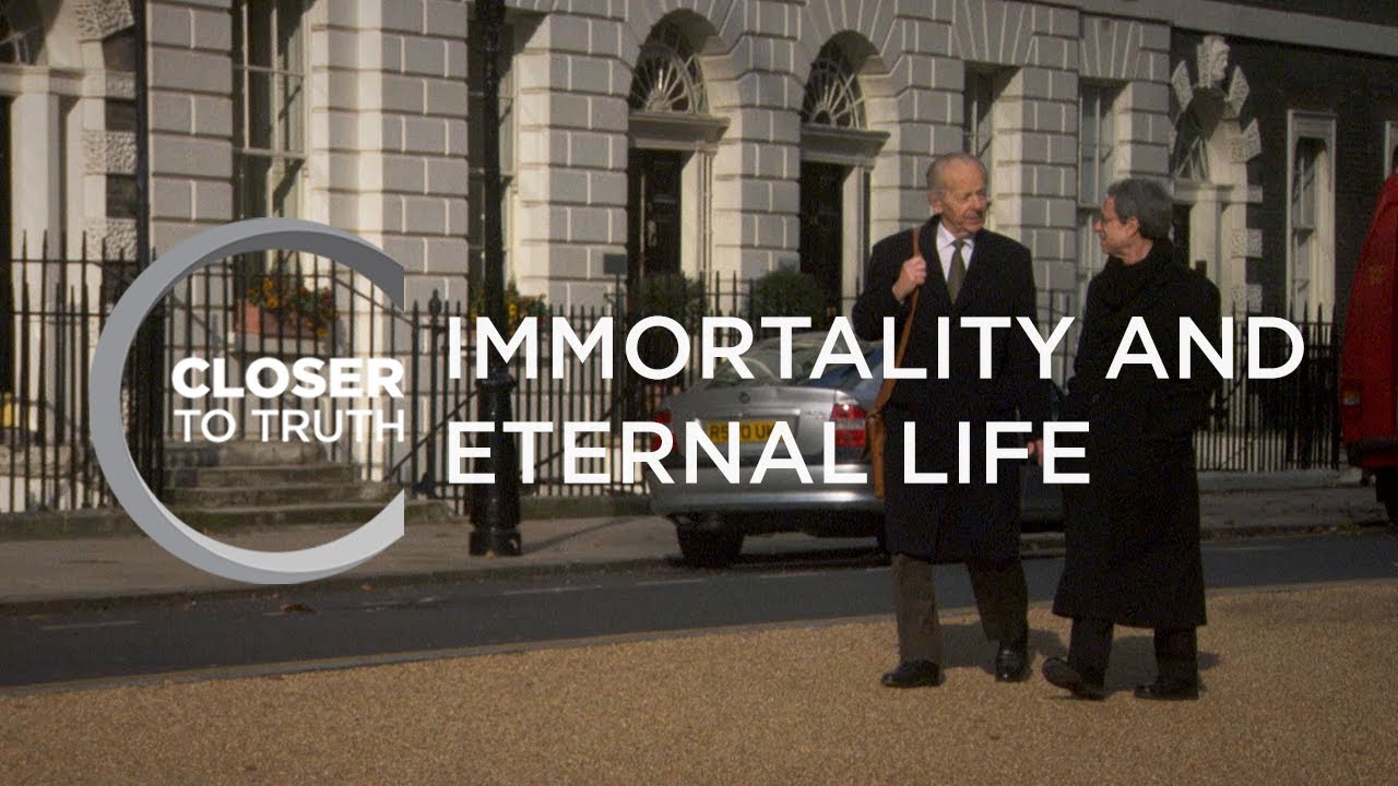 Immortality and Eternal Life | Episode 813 | Closer To Truth