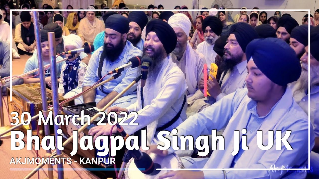 Bhai Jagpal Singh Ji UK - AKJ Kanpur Samagam - 30 Mar 2022 - G.Sant Nagar - 4K Video - AKJMOMENTS