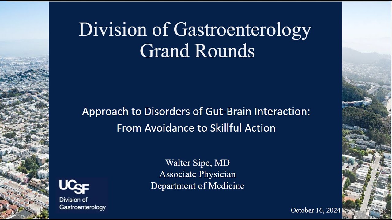 Approach to Disorders of Gut-Brain Interaction: From Avoidance to Skillful Action - Walt Sipe, MD