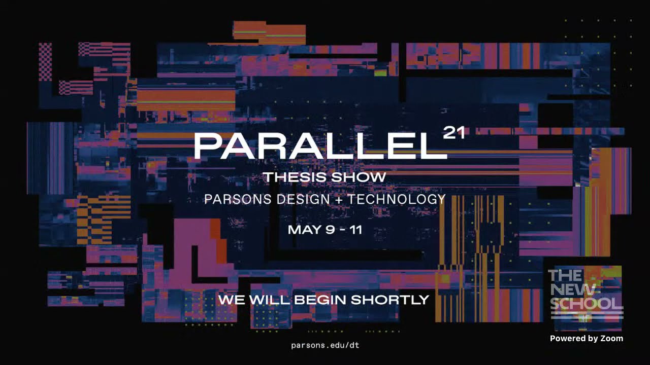PARALLEL (Day 1) - Parsons Design & Technology Annual Thesis Show 2021