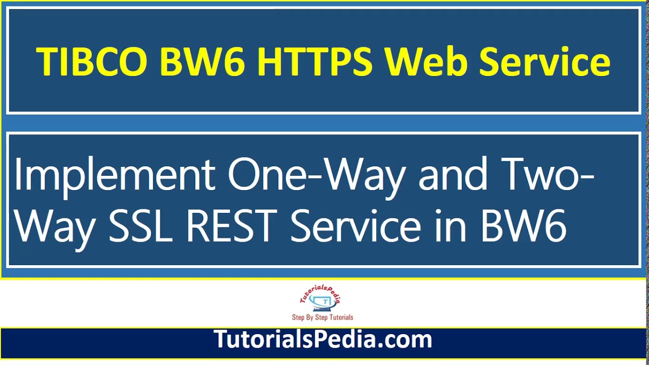 Учебное пособие по TIBCO BW6 SSL | Односторонний SSL TIBCO BW6 | Двусторонний SSL TIBCO BW6 | Слу...