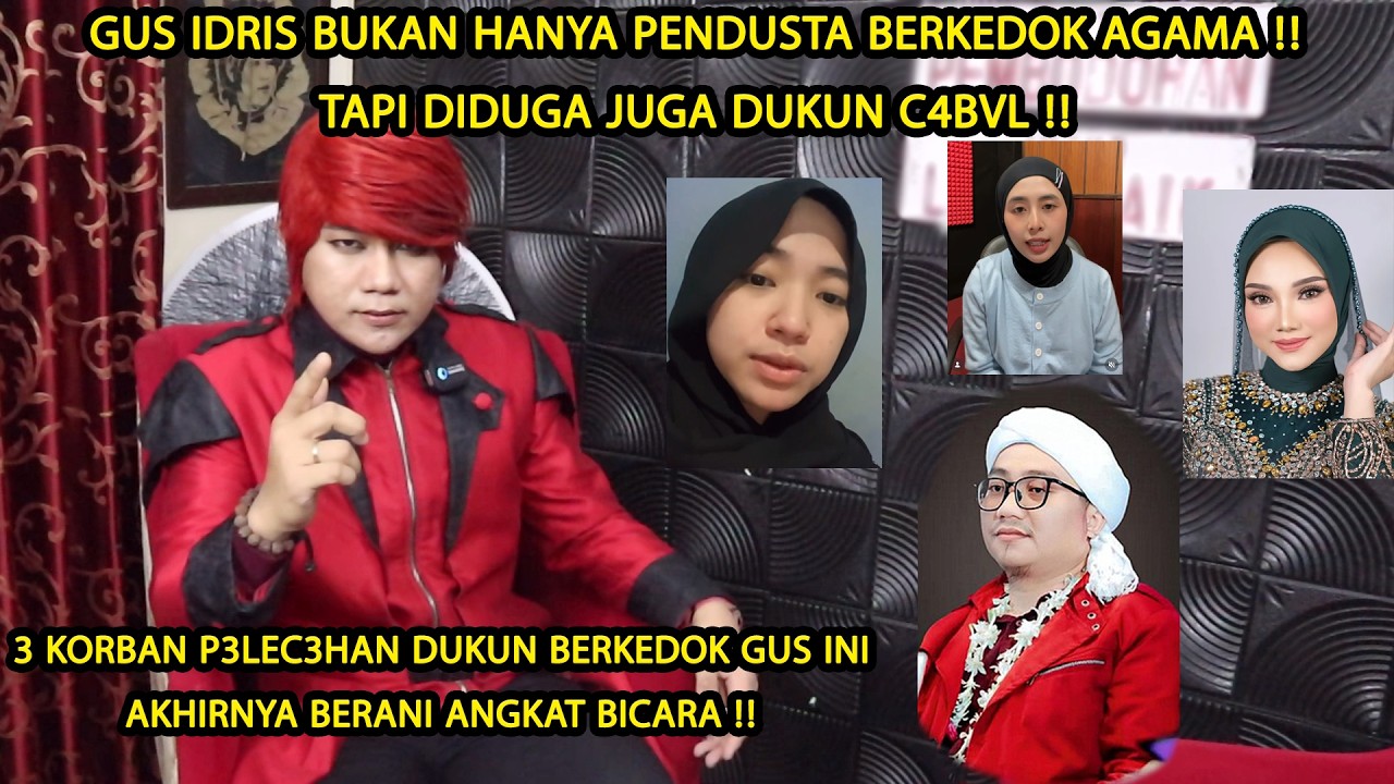 GUS IDRIS C4BVL ⁉️ BONGKAR P3LECEHAN DUKUN BERKEDOK GUS - 3 KORBAN WANITA SPEAK UP - ILMU MERAH