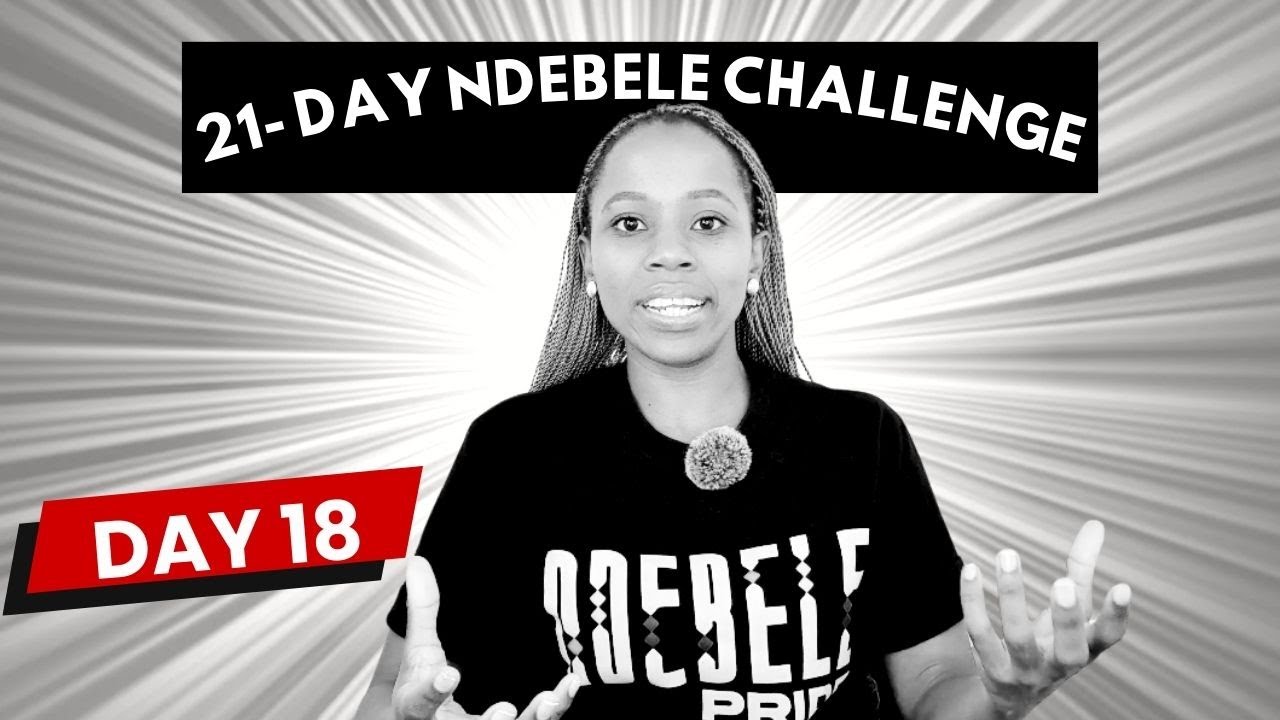 𝐃𝐀𝐘 𝟏𝟖 of 21-Day Ndebele Challenge for Beginners