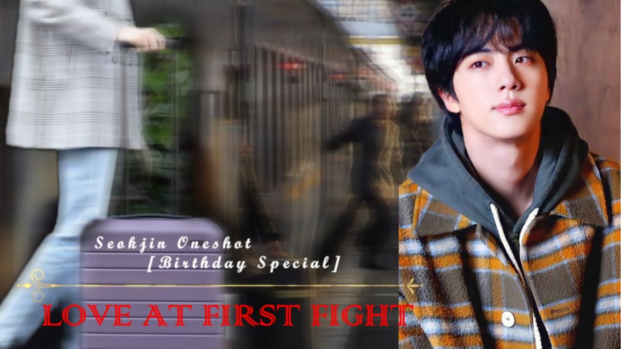 LOVE AT FIRST FIGHT || Jin Oneshot || Birthday Special