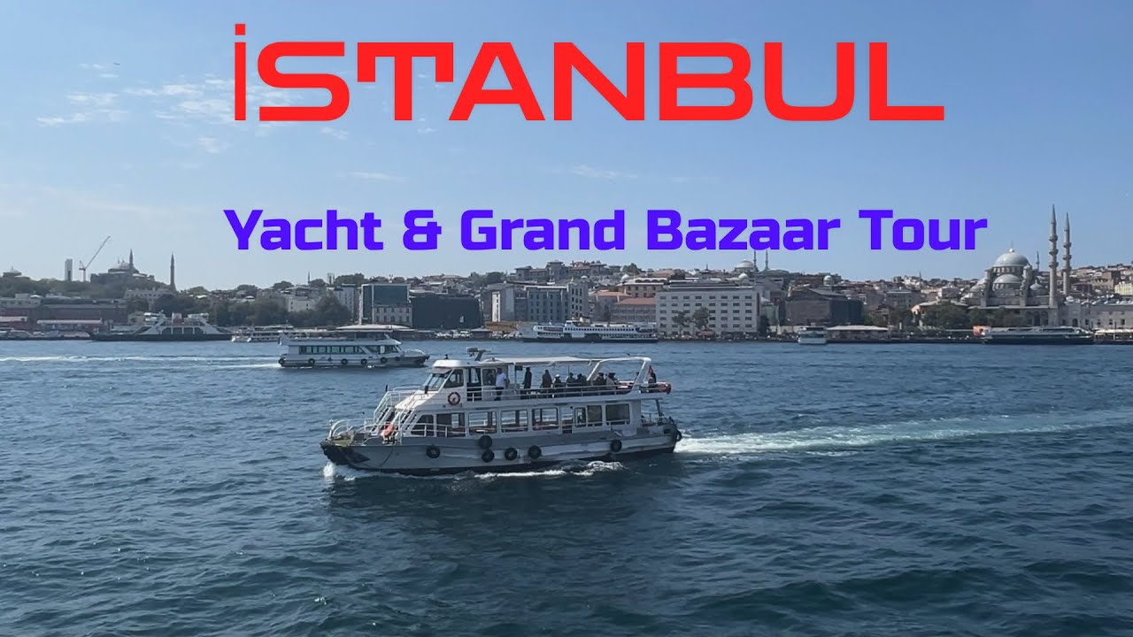 🇹🇷İstanbul Yacht&Grand Bazaar Tour