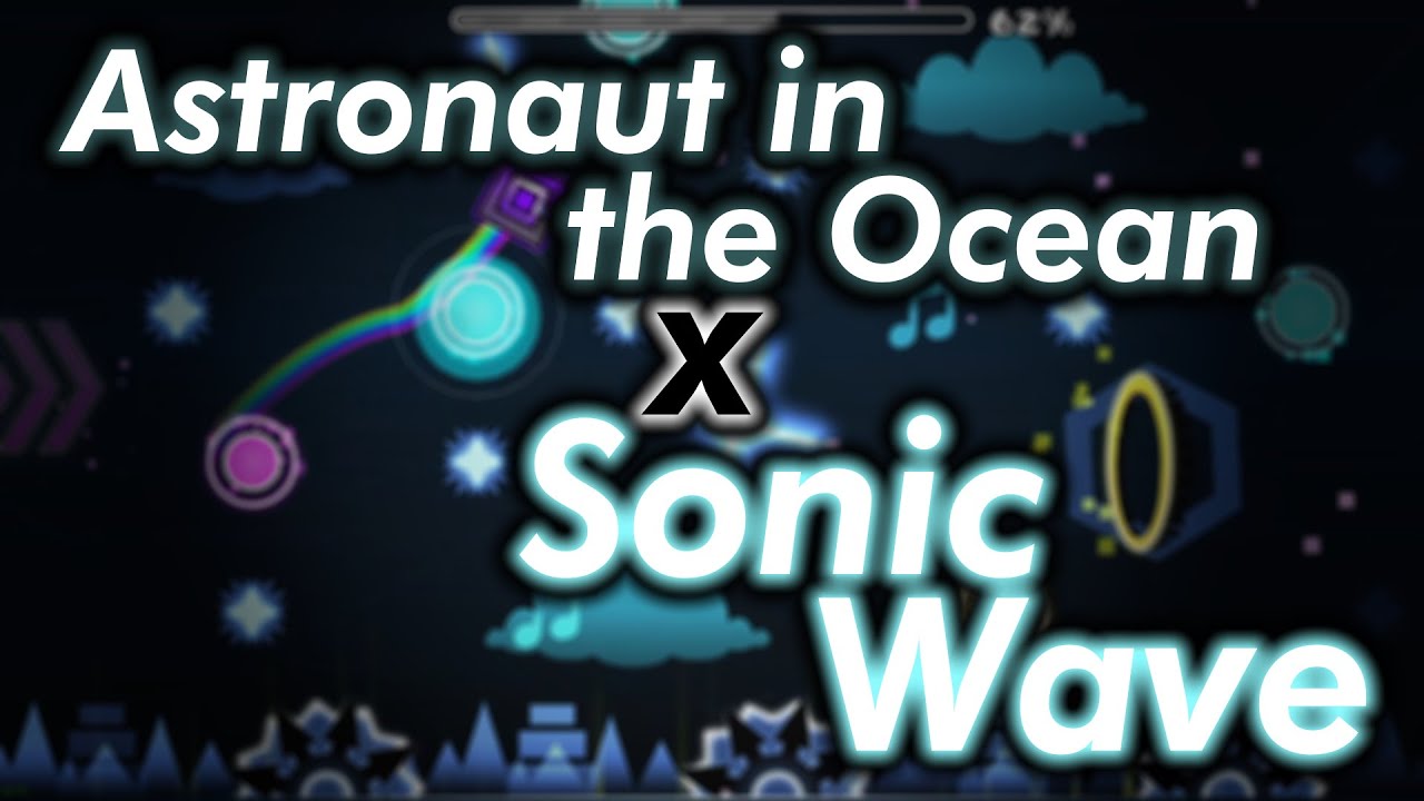 Sonic Blaster x Astronaut in the Ocean (GD x Astronaut in the Ocean) [ORIGINAL]