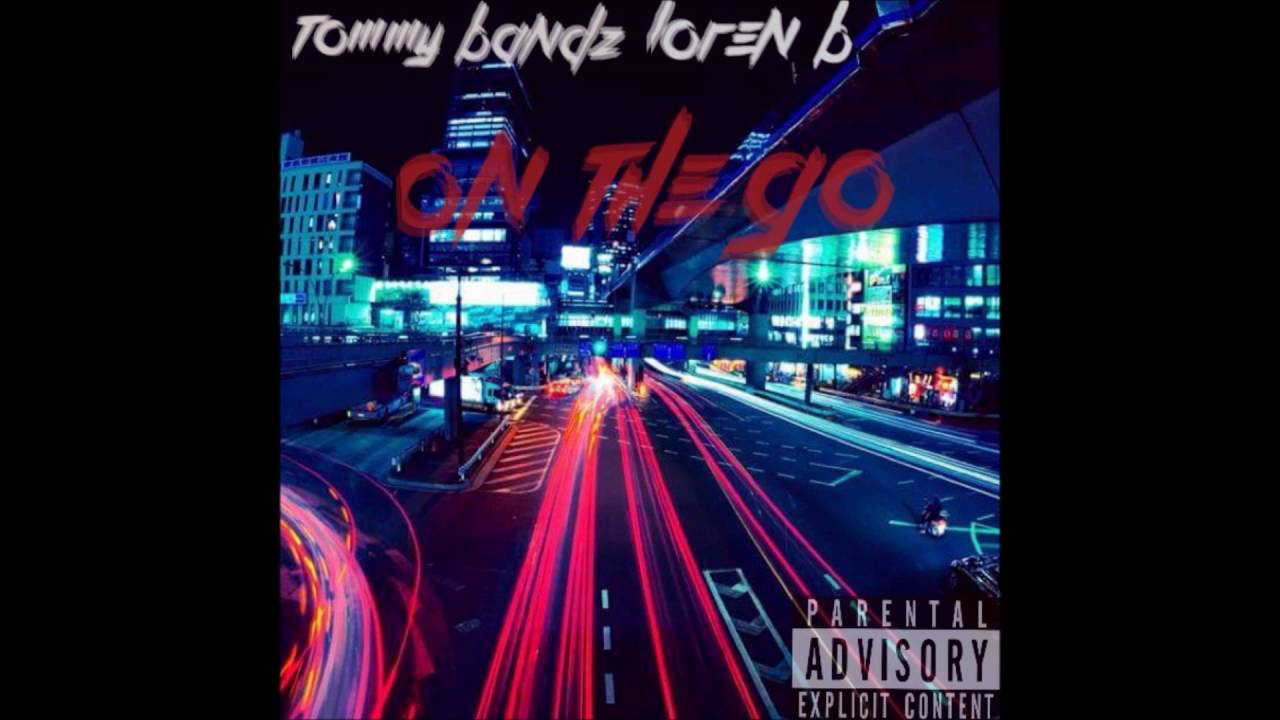 Tommy Bandz X Loren B - On The Go (Prod. By B.O Beats)