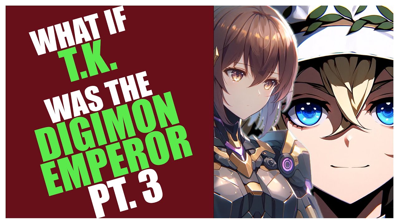 WHAT IF T.K. WAS THE DIGIMON EMPEROR? PT. 3 | Jahlani