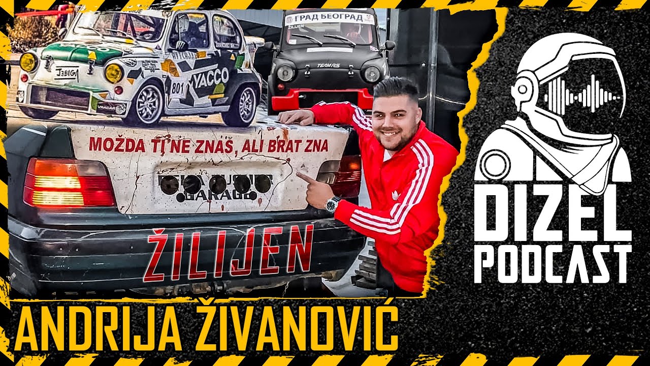ANDRIJA ŽIVANOVIĆ ŽILIJEN / FIĆA ABARTH / BMW IZ POBESNELOG MAXA /// DIZEL PODCAST 042 ///