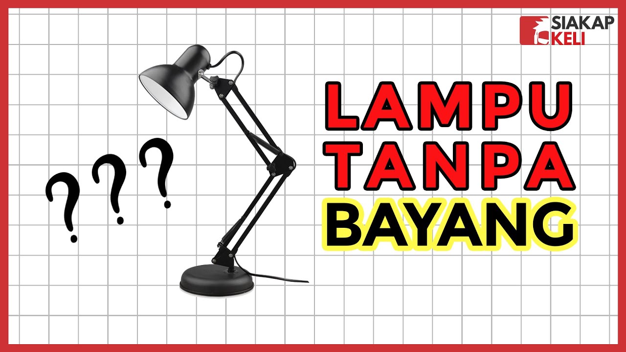 Lampu Yang Tak Ada Bayang-Bayang? Wujud Ke?