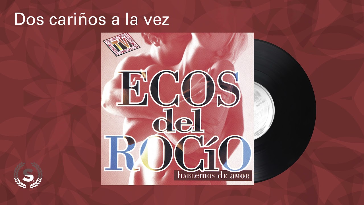 Ecos del Rocio - Dos cariños a la vez (Audio Oficial)