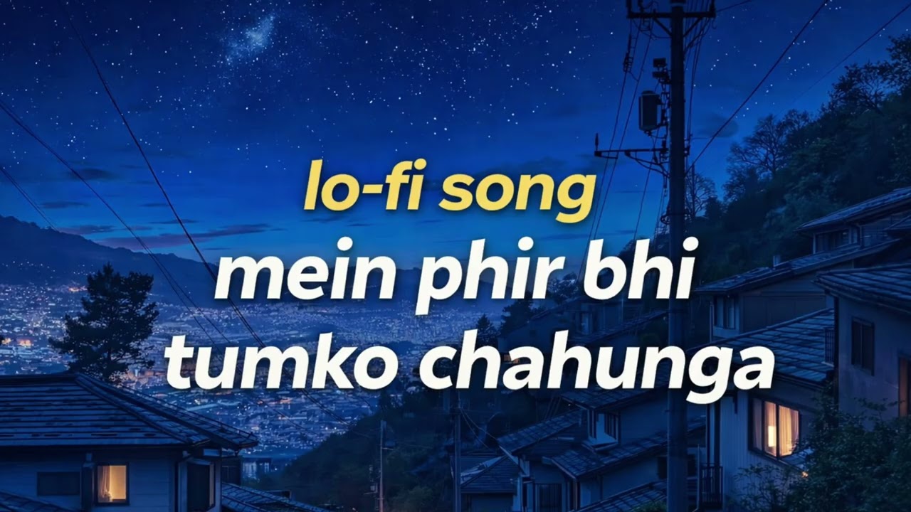 Lo-fi song mein phir bhi tumko chahunga||by Arijit Singh|| From half girlfriend #bollywood #music 